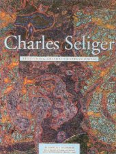 Charles Seliger Redefining Abstract Expressionism