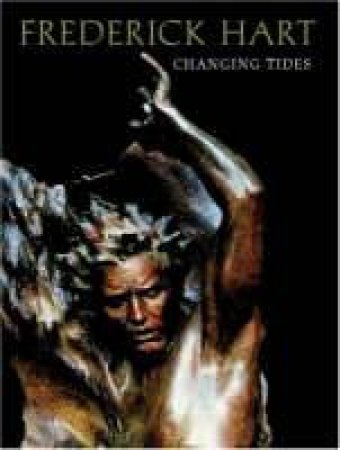 Frederick Hart: Changing Tides by TURNER FREDERICK & NOVAK MICHAEL