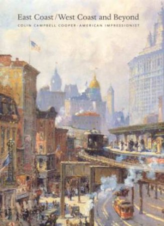 East Coast/west Coast and Beyond: Colin Campbell Cooper, American Impressionist by GERDTS & SOLON