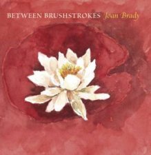 Between Brushstrokes Joan Brady