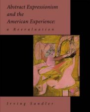 Abstract Expressionism and the American Experience A Reevaluation