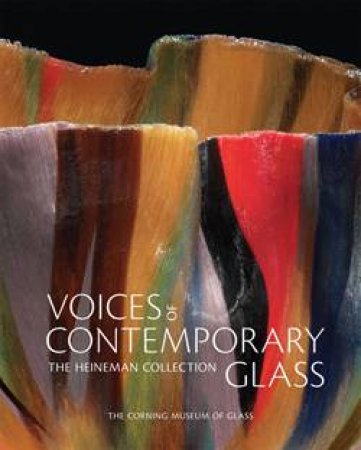Voices of Contemporary Glass: the Heineman Collection by OLDKNOW & RUSSELL