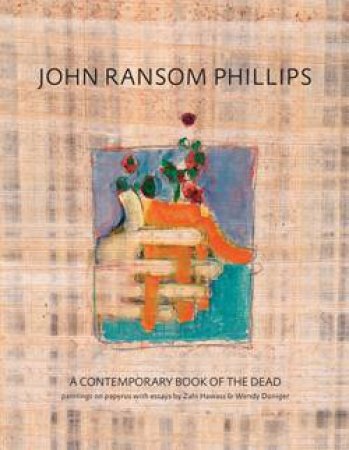 John Ransom Phillips: a Contemporary Book of the Dead by HAWASS & DONIGER