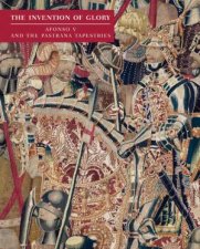 Invention of Glory Afonso V and the Pastrana Tapestries
