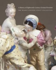 History of EighteenthCentury German Porcelain The Warda Stevens Stout Collection