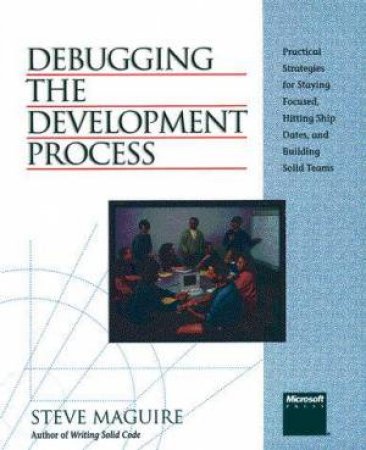 Debugging The Development Process by Steve Maguire