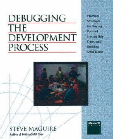 Debugging The Development Process by Steve Maguire
