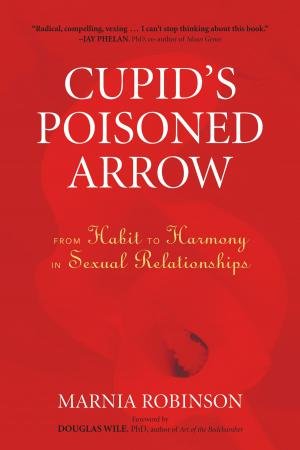 Cupid's Poisoned Arrow by Marnia Robinson & Douglas Wile