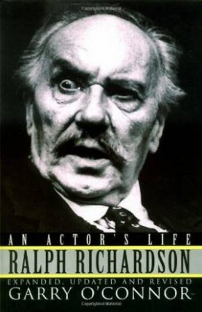 Ralph Richardson by Garry O'Connor