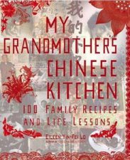 My Grandmothers Chinese Kitchen 100 Family Recipes And Life Lessons