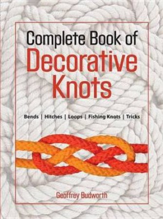 Complete Book of Decorative Knots by Geoffrey Budworth