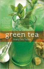 Green Tea 50 Hot Drinks Cool Quenchers And Sweet And Savory Treats