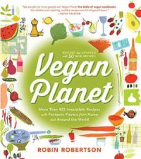 The Vegan Planet 425 Irresistible Recipes With Fantastic Flavors From Home And Around The World
