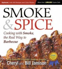 Smoke And Spice Cooking With Smoke The Real Way To Barbecue 20th Anniversary Edition