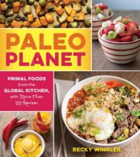 Paleo Planet Primal Foods From The Global Kitchen