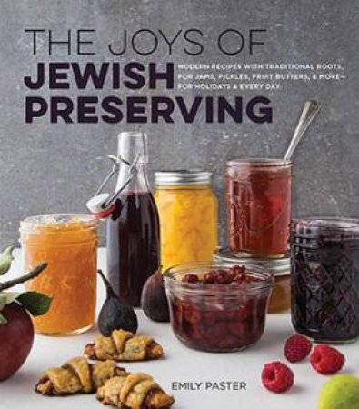 The Joys Of Jewish Preserving by Emily Paster & Leigh Olson