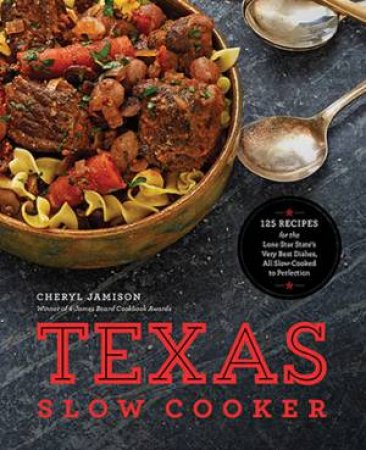 The Texas Slow Cooker by Cheryl Jamison