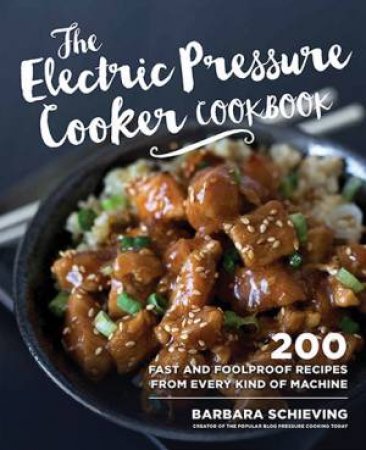 The Electric Pressure Cooker Cookbook by Barbara Schieving