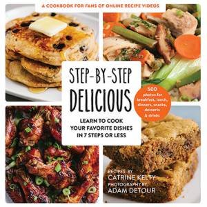 Step-By-Step Delicious by Catrine Kelty