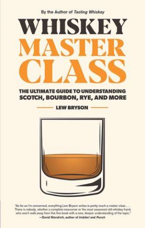 Whiskey Master Class by Lew Bryson