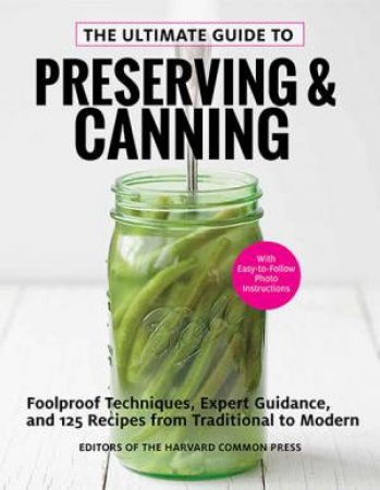 The Ultimate Guide To Preserving And Canning by Various