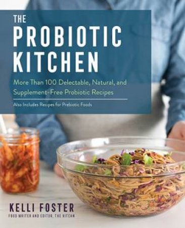 The Probiotic Kitchen by Kelli Foster