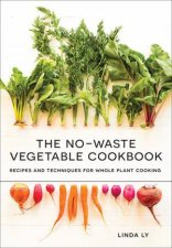 The NoWaste Vegetable Cookbook