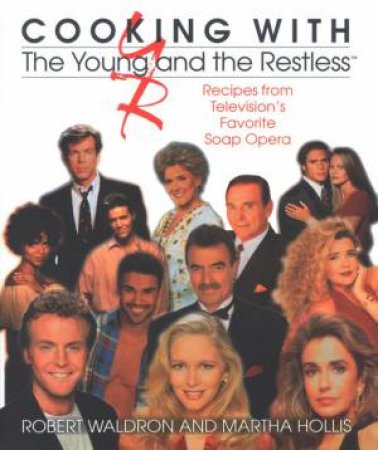 Cooking With The Young And The Restless by Robert Waldron & Martha Hollis