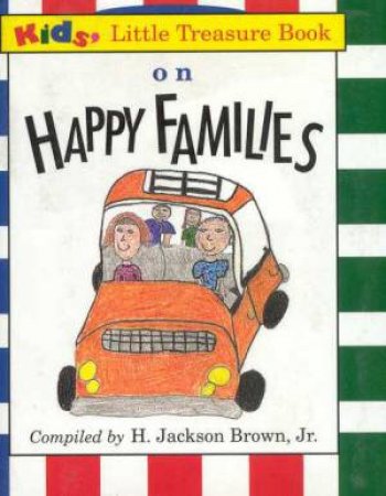 Kids' Little Treasure Book On Happy Families by H Jackson Brown Jr