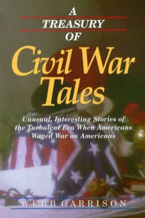 A Treasury Of Civil War Tales by Webb Garrison