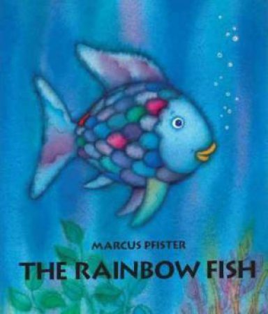 The Rainbow Fish by Marcus Pfister & J. Alison James