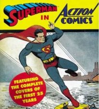 Superman In Action Vol 1 Comics Featuring The Complete Covers Of The First 25 Years
