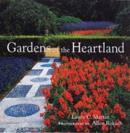Gardens Of The Heartland by Laura C. Martin