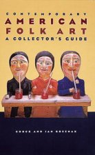 Contemporary American Folk Art A Collectors Guide