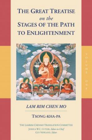 Great Treatise On The Stages Of The Path To Enlightenment - Vol. 01 by Tsong-Kha-Pa