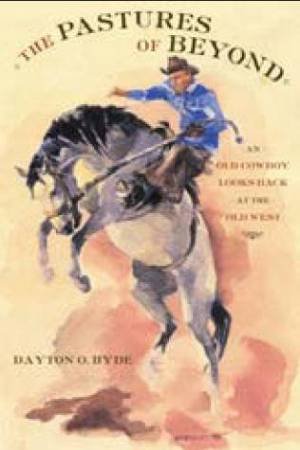 The Pastures Of Beyond by Dayton O. Hyde