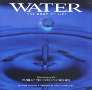 Water: The Drop Of Life by Peter Swanson