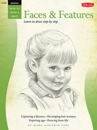 Drawing: Faces & Features by Debra Kaufman Yaun
