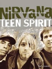 The Stories Behind Every Song Nirvana Teen Spirit