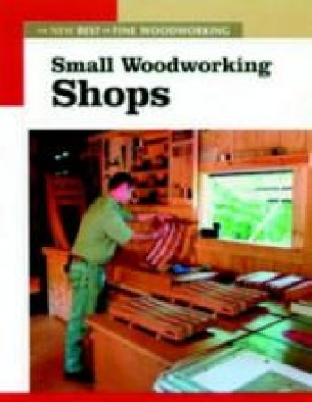 Small Woodworking Shops by Fine Woodworkin