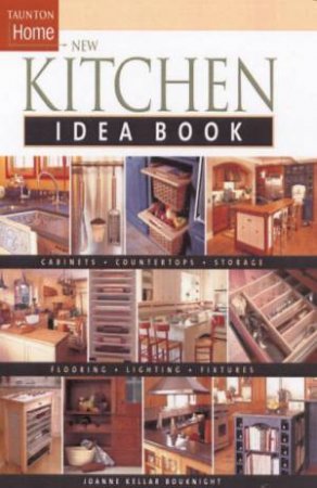 New Kitchen Idea Book by Joanne Keller Bouknight