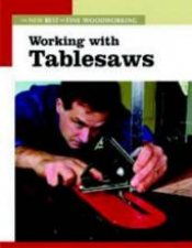 Working with Tablesaws The New Best of Fine Woodworking
