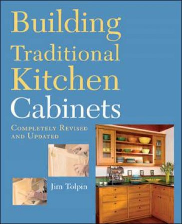 Building Traditional Kitchen Cabinets by Jim Tolpin