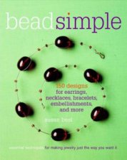 Bead Simple Essential Techniques for Making Jewelry Just the Way You Want It