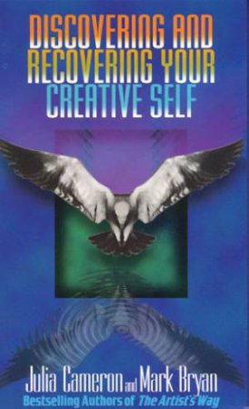 Discovering And Recovering Your Creative Self - Cassette by Julia Cameron & Mark Bryan