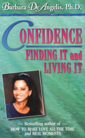 Confidence - Finding It And Living It - Cassette by Barbara De Angelis