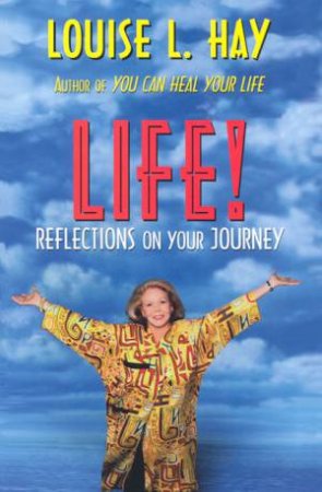 Life! by Louise L Hay