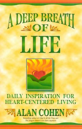 A Deep Breath Of Life by Alan Cohen