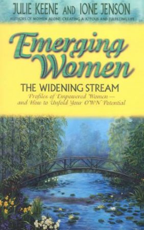 Emerging Women: The Widening Stream by Julie Keene & Ione Jenson