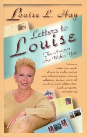Letters To Louise by Louise L Hay